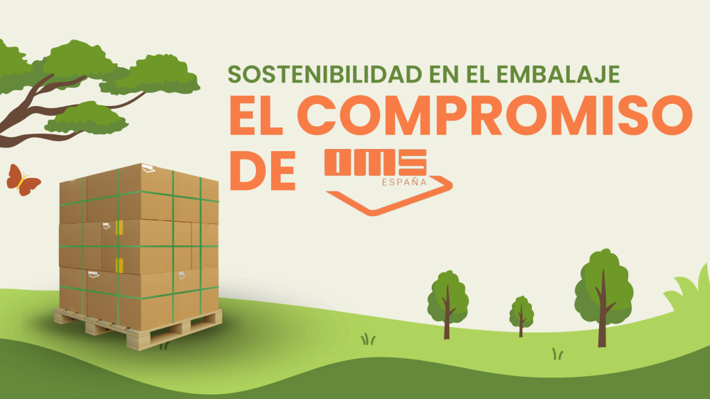 Sostenibilidad en el Embalaje: El Compromiso de OMS España